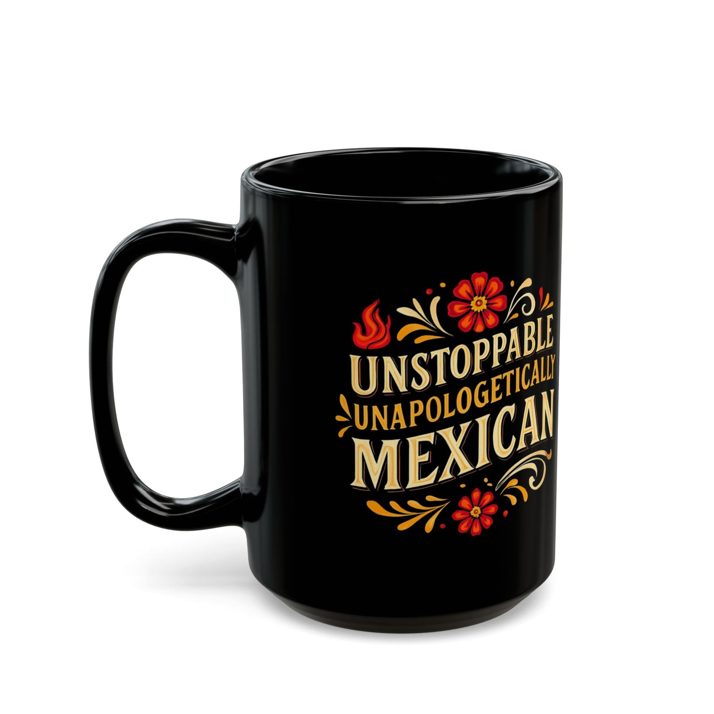 Unstoppable Unapologetically Mexican Mug, Hispanic Heritage, Mexican Pride, Immigrant Rights, Pro Immigrant Mug