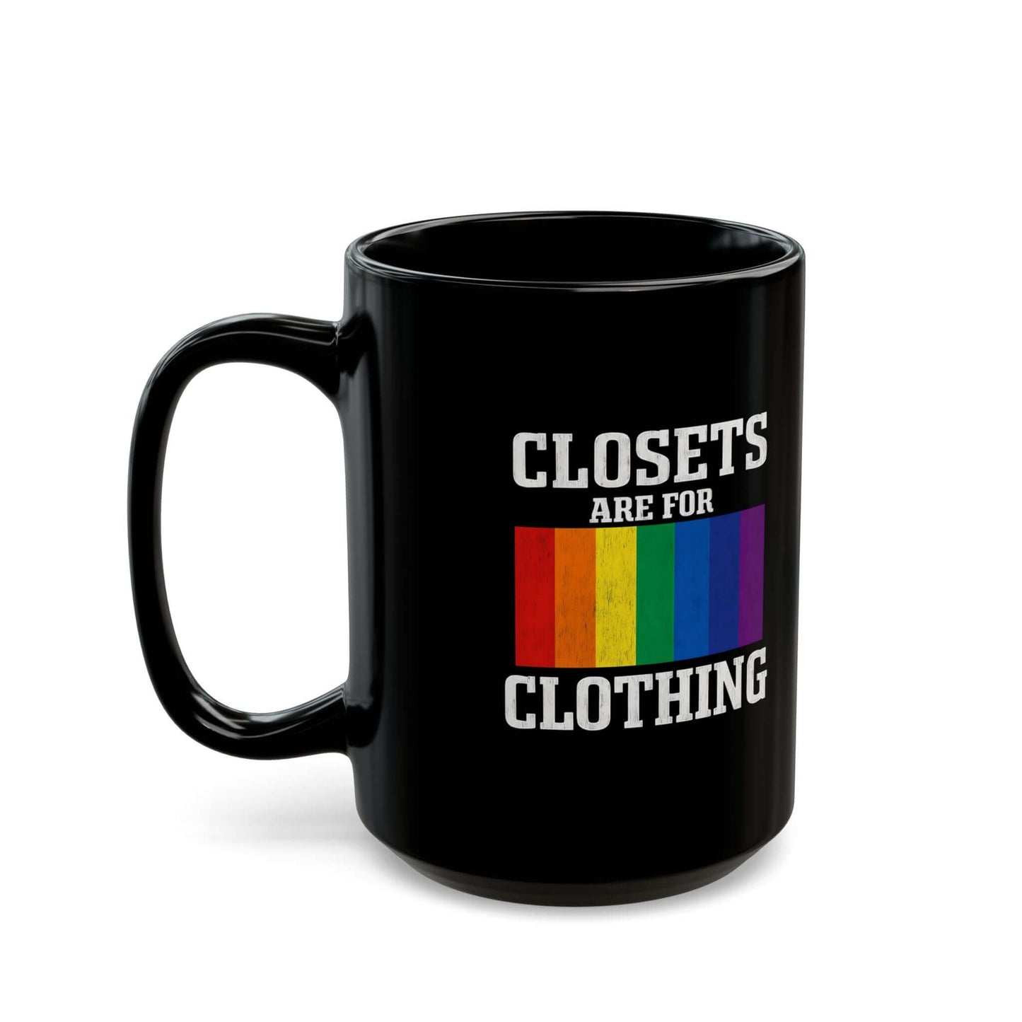 LGBTQ+ Pride Mug "Closets Are for Clothing", Pridemonth Mug, Gay Mug, Bisexual Mug, Queer Mug, Lesbian Pride Mug, Trans Mug, 11oz & 15oz