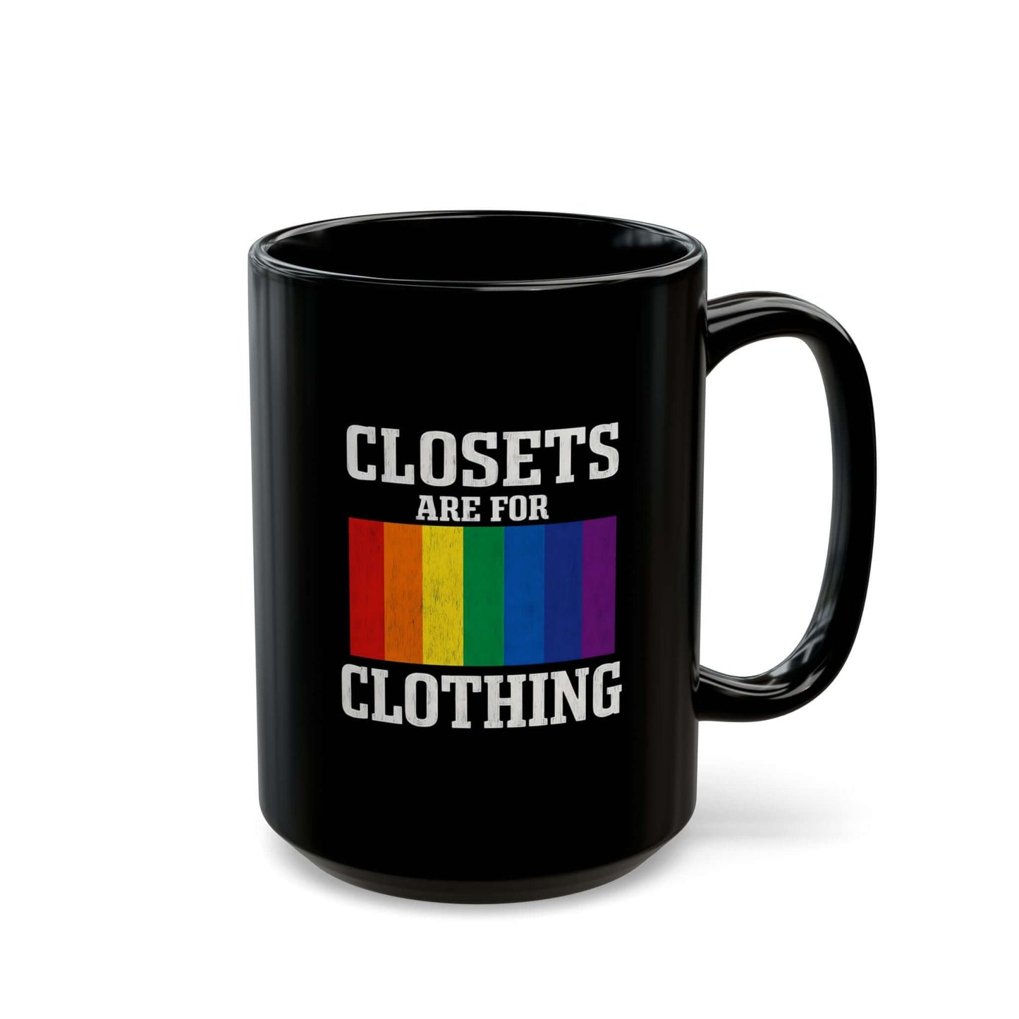 LGBTQ+ Pride Mug "Closets Are for Clothing", Pridemonth Mug, Gay Mug, Bisexual Mug, Queer Mug, Lesbian Pride Mug, Trans Mug, 11oz & 15oz