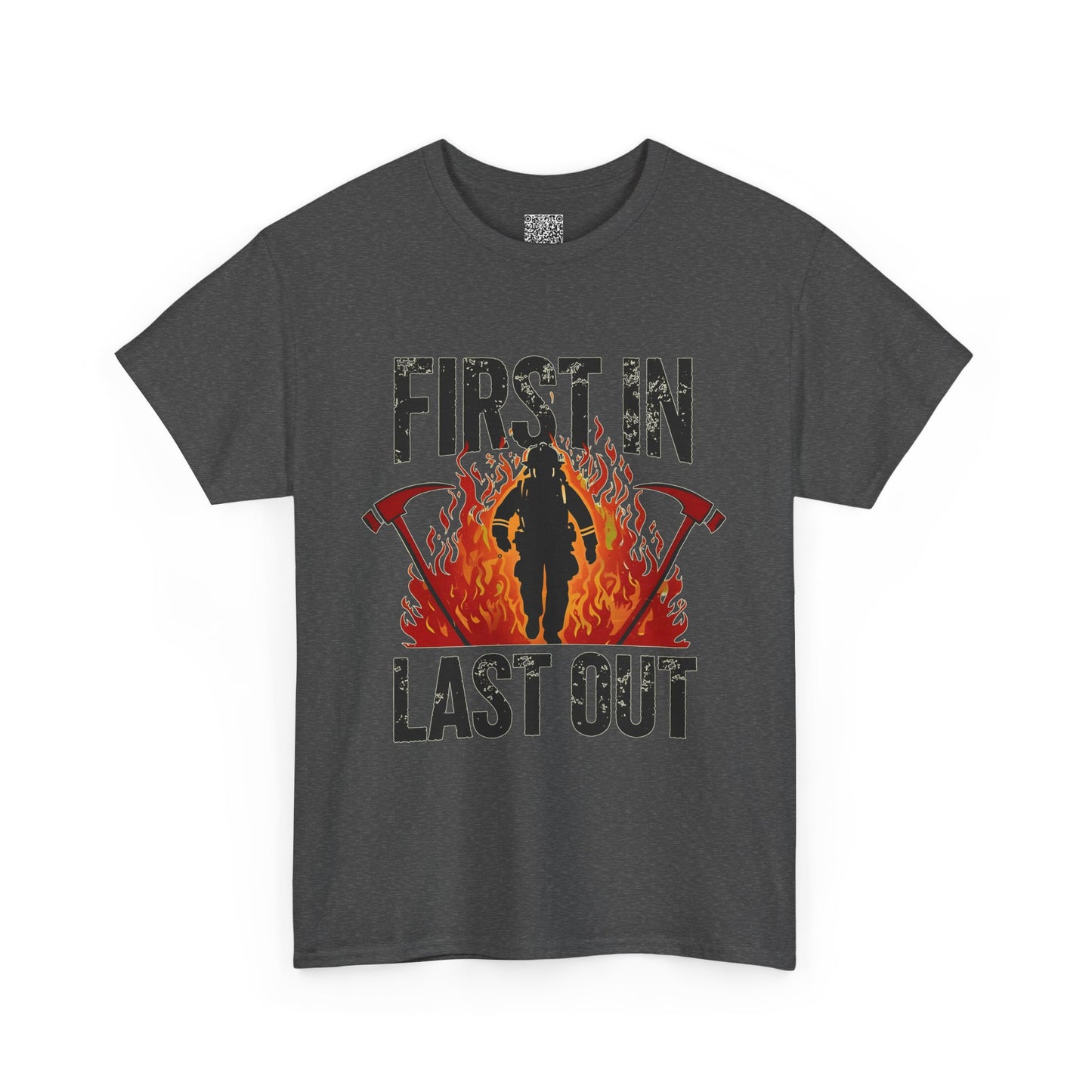 Firefighting Tribute Heavy Cotton Tee, First In, Last Out Firefighter T-Shirt | Firefighting Hero Gift | Firehouse Apparel for Firefighters