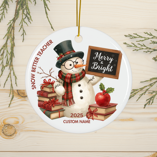 Snow Better Teacher Ornament 2025, Teacher Christmas Gift from Student, Snowman Ornament, Teacher Thank You Keepsake