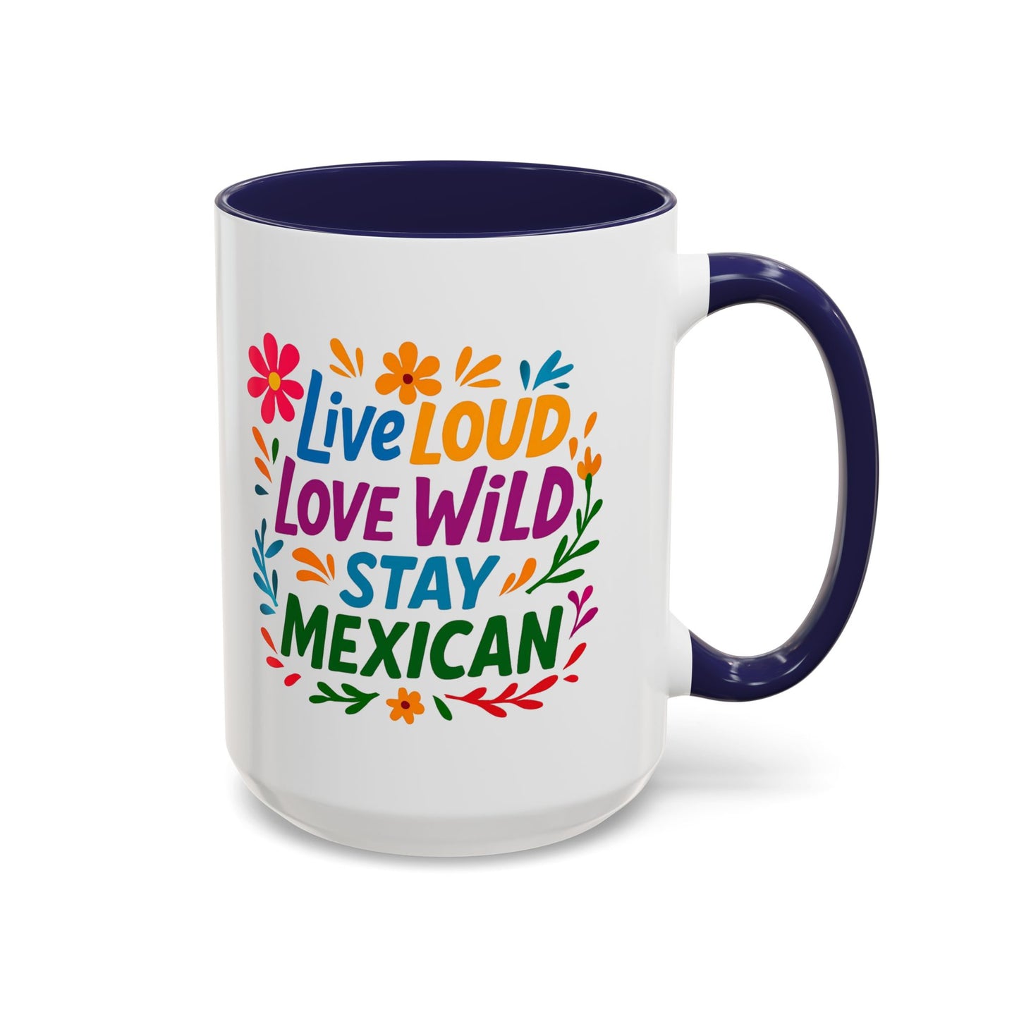 Mexican Pride Live Loud Love Wild Coffee Mug, Hispanic Heritage, Brown Pride, Mexican Culture Mug, Immigrant Rights