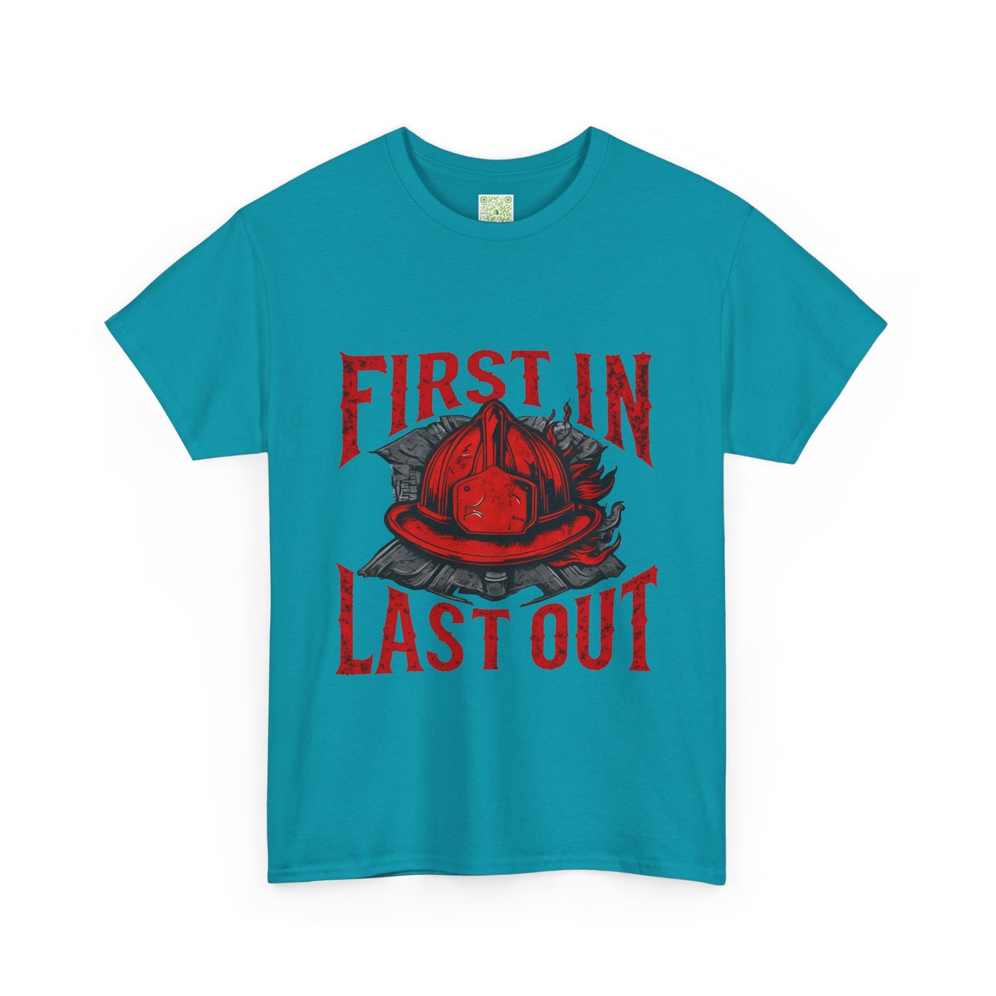 First In Last Out Firefighter T-Shirt, Firefighting Pride Tee, Fireman Gift, Unisex Heavy Cotton Casual Workwear