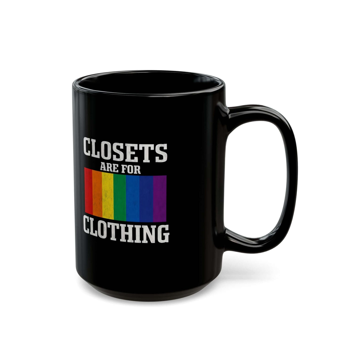 LGBTQ+ Pride Mug "Closets Are for Clothing", Pridemonth Mug, Gay Mug, Bisexual Mug, Queer Mug, Lesbian Pride Mug, Trans Mug, 11oz & 15oz