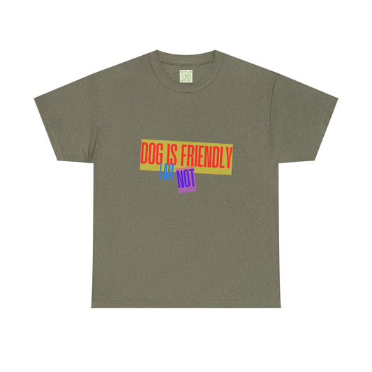 Funny Dog Lover Unisex Heavy Cotton Tee - 'Dog is Friendly, I Am Not'